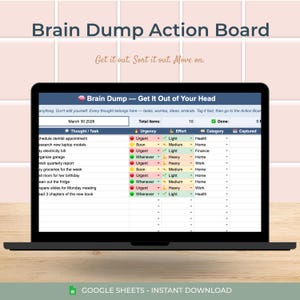 May include: A black laptop showing a "Brain Dump Action Board" spreadsheet. The screen displays a task list with urgency, effort, and category columns. The text "Get it out. Sort it out. Move on." is above the screen. The laptop is on a wooden surface.
