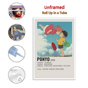 May include: A poster for the animated film "Ponyo" featuring two cartoon characters in a light blue sky. The poster includes the film's title, year, and credits. Text at the top reads "Unframed Roll Up in a Tube."