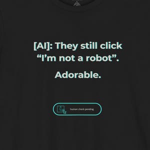 Grappige AI-T-shirt | Ze klikken nog steeds. Ik ben geen robot, een technisch cadeau