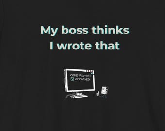 Camiseta divertida para desarrolladores de software / Mi jefe cree que la escribí yo, regalo tecnológico