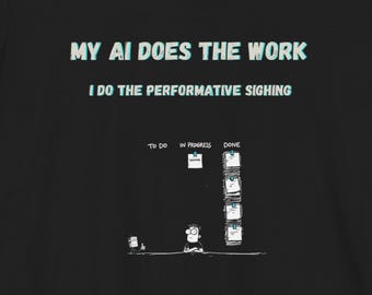 Camiseta divertida de jefe de proyecto / Mi IA hace el trabajo, yo suspiro