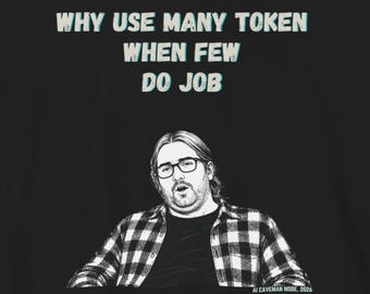 Camiseta tecnológica divertida / ¿Por qué usar muchos tokens cuando pocos hacen el trabajo? Regalo de IA