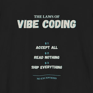 Vibe Coding T-shirt | Accepteer alles, lees niets, verzend alles