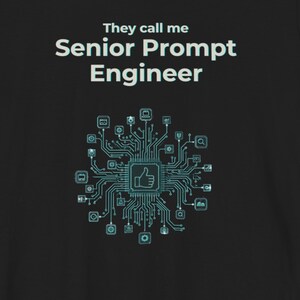 Funny Software Developer Shirt | They Call Me Senior Prompt Engineer