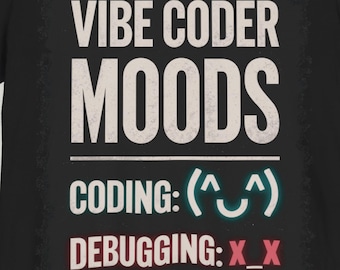 Camiseta Vibe Coding / Estado de ánimo Vibe Coder, regalo divertido para desarrolladores de IA