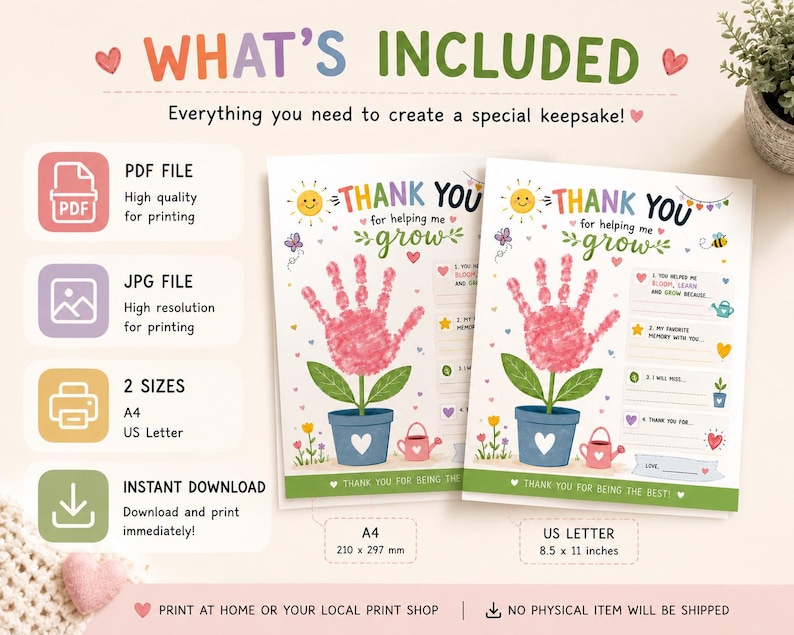 May include: A printable 'Thank You' keepsake featuring a handprint design, with the text 'Thank You for helping me grow.' Includes PDF and JPG files in A4 (210 x 297 mm) and US Letter (8.5 x 11 inches) sizes. Instant download.