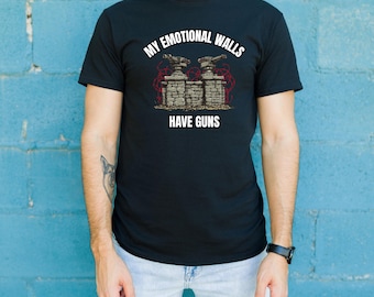 Meine emotionale Wände haben Pistolen T-Shirt | Witziges T-Shirt | Lustig schwarzer Humor Tee | Sarkastisches Shirt | Edgy Meme T-Shirt | Introvertiertes Humor-T-Shirt