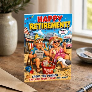 May include: A greeting card featuring a cartoon of two retirees on a beach with the text HAPPY RETIREMENT! PENSIONS MARKETS UP, TWO MORE 99S PLEASE!, BINGO, PENSION POT, and SPEND THE PENSION - THE KIDS WON'T MIND (THEY WILL!) printed on the front.