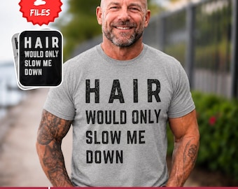 Funny Dad PNG, Bald Father's Day Gift , Hair Would Only Slow Me Down PNG, Funny Dad Graphic, Father's Day Design PNG ( digital download )