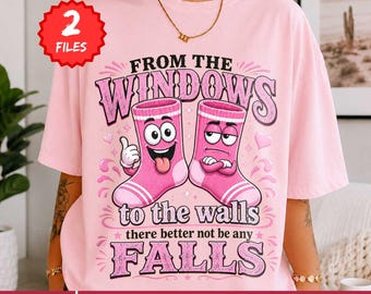 Funny Nurse PNG From The Windows To The Walls There Better Not Be Any Falls | Fall Prevention Nurse PNG | Patient Safety PNG