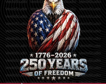 250 Years Of Freedom PNG: Patriotic Eagle American Independence 1776-2026 png USA Bicentennial Legacy (Digital Download)