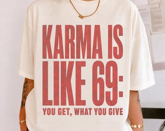 Karma Is Like 69 You Get What You Give PNG: Funny Karma Quote Adult Humor png Sarcastic Saying Clipart (Digital Download)