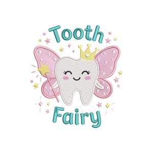 May include: An embroidered design featuring a smiling tooth with pink fairy wings, a gold crown, and a magic wand. The words "Tooth Fairy" are embroidered in teal, surrounded by stars. The design is on a white background.