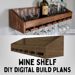 May include: A stained wooden wine rack designed to hold wine glasses and bottles. The shelf has a sloped top and slots for hanging glasses. The image also shows a 3D rendering of the shelf and the text "WINE SHELF DIY DIGITAL BUILD PLANS."