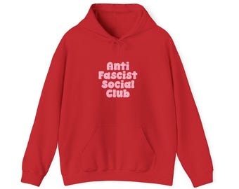 Anti-Fascist Social Club Hoodie | Leftist Slogan Sweatshirt | Political Statement Gift | Feminist Activism Hoodie | Womens Hooded Sweatshirt