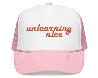 Unlearning Nice | Embroidered Trucker Hat | Feminist Statement Cap | Bold Women's Apparel | Political Headwear | Rage Wear | Activism