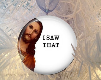 Jesus Funny I saw That Meme Christmas Tree Ornament