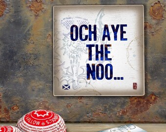 Och Aye The Noo, Scottish Greeting 5 x 5 Art Block Wall Tile