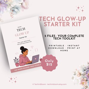 May include: A digital download titled "Tech Glow-Up Starter Kit" with the text "5 Files. Your Complete Tech Toolkit." The cover features an illustration of a person using a laptop. The kit is for women building their future.
