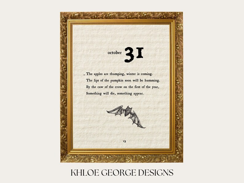 May include: A framed print with a gold frame and a white background. The print features a black and white illustration of a bat and text that reads "october 31 - The apples are thumping, winter is coming. The lips of the pumpkin soon will be humming. By the caw of the crow on the first of the year, Something will die, something appear."