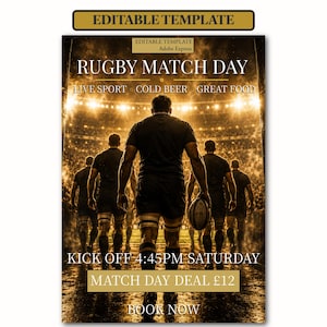 May include: An editable digital template for a rugby match day flyer featuring a group of rugby players walking onto a stadium field under bright lights. The text reads RUGBY MATCH DAY, LIVE SPORT, COLD BEER, GREAT FOOD, KICK OFF 4:45PM SATURDAY, MATCH DAY DEAL £12, and BOOK NOW.