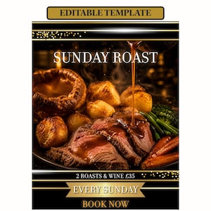 May include: An editable template flyer featuring a Sunday roast dinner with sliced beef, roasted potatoes, carrots, broccoli, and gravy being poured. Text includes "EDITABLE TEMPLATE", "SUNDAY ROAST", "2 ROASTS & WINE £35", "EVERY SUNDAY", and "BOOK NOW".