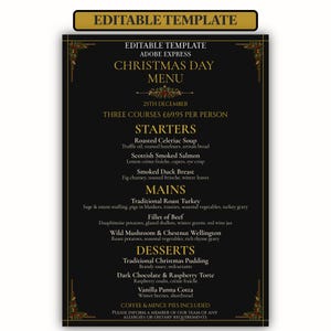 May include: A black and gold editable Christmas Day menu template featuring the text: EDITABLE TEMPLATE, ADOBE EXPRESS, CHRISTMAS DAY MENU, 25TH DECEMBER, THREE COURSES £69.95 PER PERSON, STARTERS, MAINS, DESSERTS, and COFFEE & MINCE PIES INCLUDED.