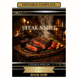 May include: An editable template flyer featuring a grilled steak with steam, cherry tomatoes, and a small bowl of sauce on a wooden board. Text includes STEAK NIGHT, 2 STEAKS & WINE £39, EVERY THURSDAY, and BOOK NOW against a black and gold background.