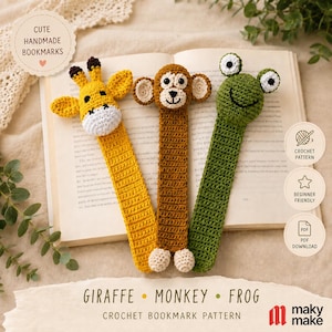 May include: Three handmade crochet bookmarks featuring animal heads: a yellow giraffe, a brown monkey, and a green frog. Each bookmark has a long, flat, crocheted body. The text reads CUTE HANDMADE BOOKMARKS, CROCHET PATTERN, BEGINNER FRIENDLY, PDF DOWNLOAD, GIRAFFE MONKEY FROG CROCHET BOOKMARK PATTERN, and maky make.