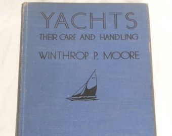 Yachts Their Care & Handling by Winthrop P. Moore Vintage Hardcover