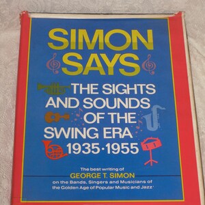 Simon Says The Sights and Sounds of the Swing Era 1935-1955