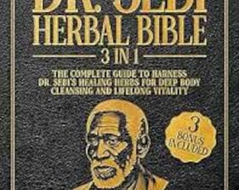Dr. Sebi Herbal Bible: Healing Herbs, Body Cleansing & Vitality