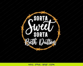 Sorta Sweet Sorta Beth Dutton SVG PNG | Citaatontwerp western cowgirl (digitale download)