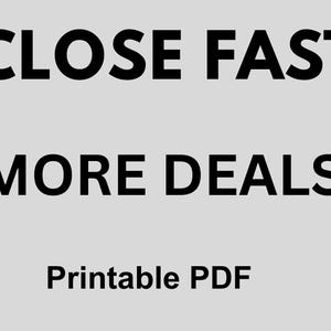 Könnte beinhalten: Ein Bild mit dem Text "CLOSE FAST MORE DEALS Printable PDF" in fetter, schwarzer Schrift auf hellgrauem Hintergrund. Der Text ist in drei Zeilen angeordnet, wobei die Wörter zentriert sind.