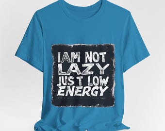 Je ne suis pas paresseux, juste un t-shirt à faible consommation d'énergie | T-shirt citation drôle