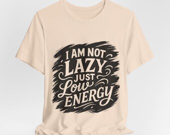 Je ne suis pas paresseux, juste un t-shirt à faible consommation d'énergie | T-shirt graphique typographique