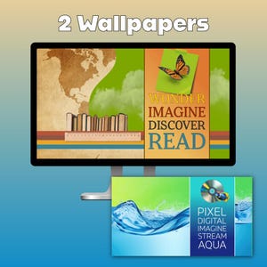 May include: Two digital wallpapers displayed on a computer monitor. One features a world map, books, a ruler, a butterfly, and the text WONDER IMAGINE DISCOVER READ. The other shows a water splash, a compact disc, and PIXEL DIGITAL IMAGINE STREAM AQUA.
