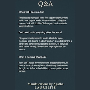 May include: A dark teal informational graphic titled Q&A. It addresses questions about results, post-session actions, and lack of change. The text includes: When will I see results? Do I need to do anything after the work? What if nothing changes? Manifestations by Agatha LAURELITE.