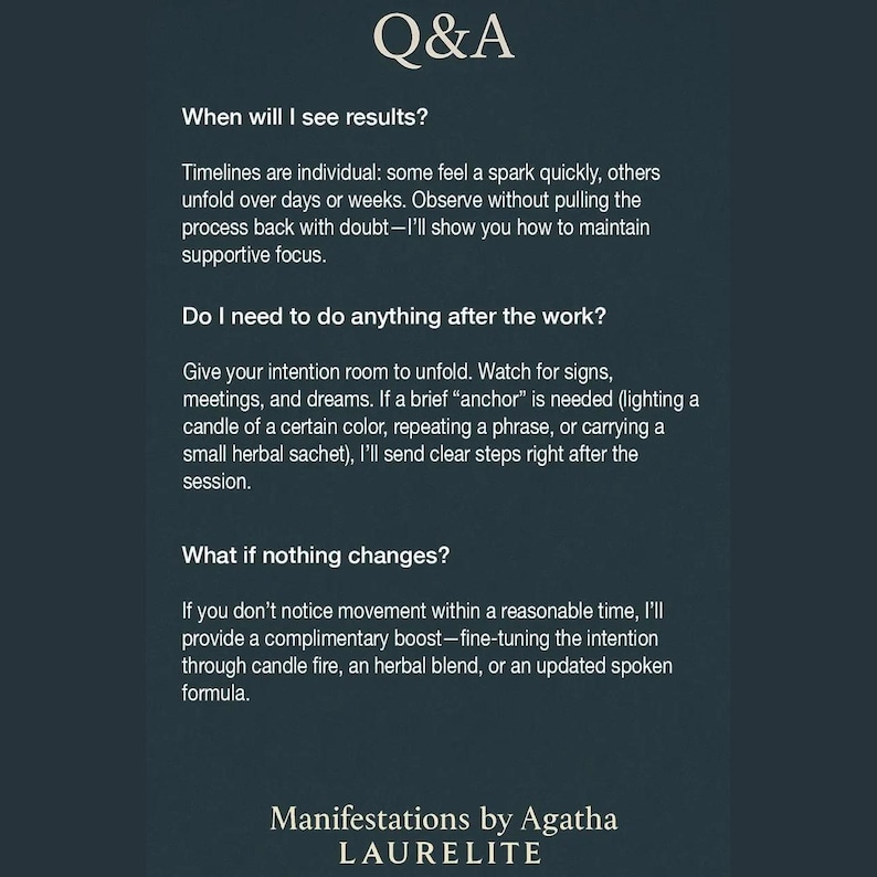 May include: A dark teal informational graphic titled Q&A. It addresses questions about results, post-session actions, and lack of change. The text includes: When will I see results? Do I need to do anything after the work? What if nothing changes? Manifestations by Agatha LAURELITE.