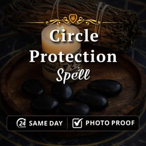May include: A lit candle with the words "Circle Protection Spell" is on a wooden tray with black stones. A bundle of dried herbs is behind the candle. The image also includes the text "24 HOURS SAME DAY" and "PHOTO PROOF".