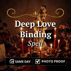 May include: An image featuring a white statue, red candles, and the text "Deep Love Binding Spell." The scene is dimly lit, with a focus on the statue and candles. The image also includes the text "24 HOURS SAME DAY" and "PHOTO PROOF."
