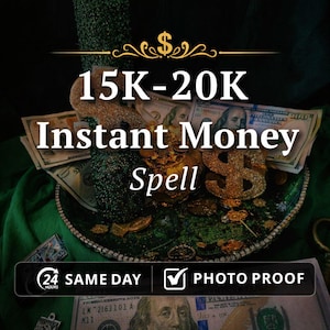 May include: An image promoting an "Instant Money Spell" with text overlay. The image features stacks of US dollar bills, gold coins, and a golden dollar sign. Text includes "15K-20K", "Same Day", and "Photo Proof".