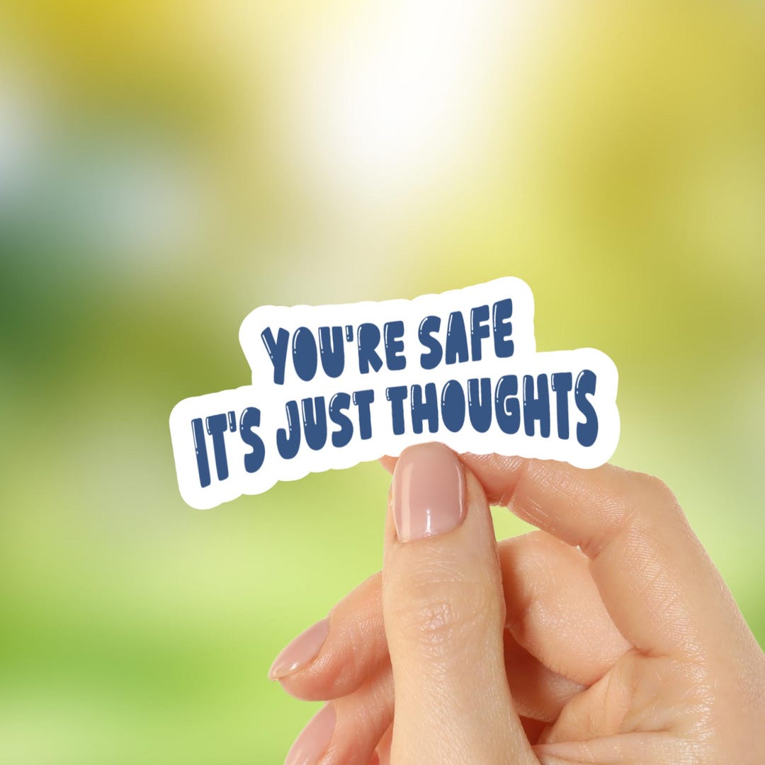 Safe Thoughts You're Safe, It's Just Thoughts Sticker - Decal for Laptops and Water ...