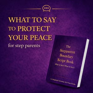 May include: A purple book titled "The Stepparent Boundary Script Book" with the text "What to Say & What to Say It." The cover also includes the text "WHAT TO SAY TO PROTECT YOUR PEACE for step parents."