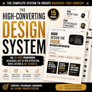 May include: A graphic design system guide with a gold and white color scheme. The title reads "The High-Converting Design System." It includes a 15-step framework and examples. The text includes "Design the Hook" and "Design with Purpose."