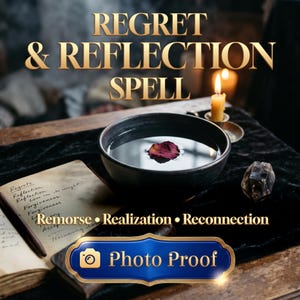 May include: A dark bowl filled with water and a single red rose petal, a lit candle, a clear crystal, and an open book with handwritten text. The image features the text REGRET & REFLECTION SPELL, Remorse • Realization • Reconnection, and Photo Proof.