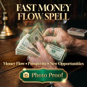 May include: A stack of twenty-dollar bills held in hands with a green glow effect. Text reads: FAST MONEY FLOW SPELL, Money Flow • Prosperity • New Opportunities, and Photo Proof on a green emblem. The background is a dark wooden surface.