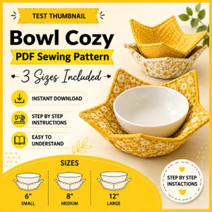 May include: A bowl cozy PDF sewing pattern featuring text that reads Bowl Cozy PDF Sewing Pattern, 3 Sizes Included, Instant Download, Step by Step Instructions, Easy to Understand, and sizes 6 inch, 8 inch, and 12 inch. Two fabric bowl holders with yellow floral patterns are shown.
