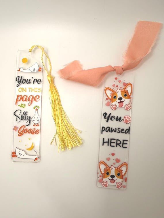 Acrylic Bookmark with Tassel | Silly Goose, Corgi Designs, Book Lover Accessory