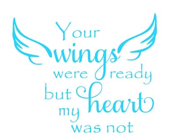 May include: A blue graphic with angel wings and the text "Your wings were ready but my heart was not".